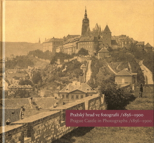 Prague Castle in Photographs 1856-1900 (Hardcover)