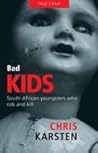 Bad Kids: South African Youngsters who Rob and Kill Bad Kids: South African Youngsters who Rob and Kill