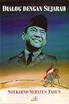 Dialog Dengan Sejarah: Soekarno Seratus Tahun
