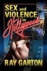 Sex and Violence in Hollywood by Ray Garton Sex and Violence in Hollywood by Ray Garton