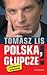 Polska, głupcze!