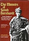 Memoirs of Sarah Bernhardt: Early Childhood Through the First American Tour, and Her Novella, in the Clouds. Ed With Introd by Sandy Lesberg. 256P