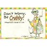 Don't Worry, Be Crabby!: Maxine's Guide to Life (A Shoebox Greetings Book)