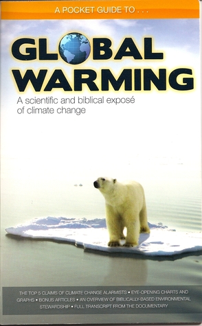Global Warming: A Scientific and Biblical Exposé of Climate Change (paperback)