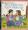 Old Friends, New Friends (A Big Little Golden Book) Old Friends, New Friends (A Big Little Golden Book)