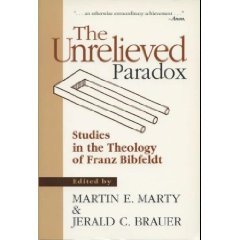 The Unrelieved Paradox: Studies in the Theology of Franz Bibfeldt (Paperback)