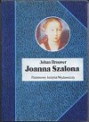 Joanna Szalona. Tragiczne życie w niespokojnych czasach.