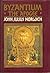 Byzantium by John Julius Norwich