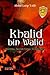 Khalid bin Walid by Abdul Latip Talib
