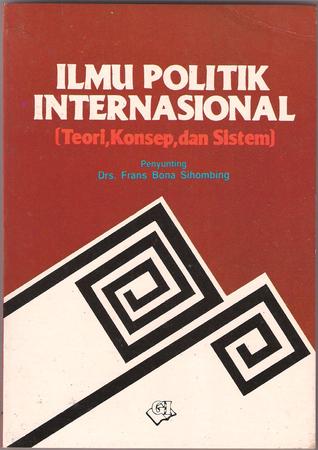 Ilmu Politik Internasional: Teori, Konsep, dan Sistem (Paperback)