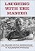 Laughing With The Master: In Praise Of P.G. Wodehouse.