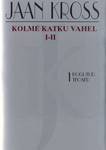 Kolme katku vahel, I-II (Balthasar Russowi romaan, #1-2) (Jaan Krossi kogutud teosed, #1)