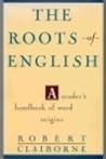 The Roots of English: A Reader's Handbook of Word Origins