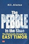 The Pebble in the Shoe: The Diplomatic Struggle for East Timor