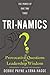 Tri-namics Power of One, Two, Three: Provocative Questions for Leadership Wisdom