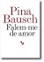Falem-me de Amor by Pina Bausch