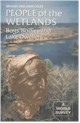 People of the Wetlands: Bogs, Bodies and Lake-Dwellers (Ancient Peoples & Places)