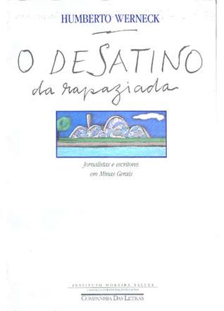 O Desatino Da Rapaziada: Jornalistas E Escritores Em Minas Gerais (Paperback)