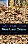 Fünf Liter Zuika by Paul Schuster