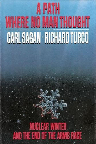 A Path Where No Man Thought: Nuclear Winter and Its Implications (Hardcover)