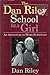 The Dan Riley School for a Girl: An Adventure in Home Schooling