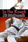 In the Rough by J.B. McDonald