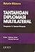 Tantangan Diplomasi Multilateral by Makarim Wibisono