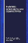 Parody: Dimensions and Perspectives (Rodopi Perspectives on Modern Literature, 19)