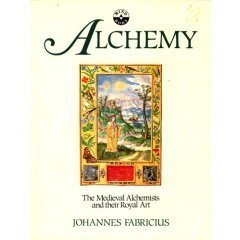 Alchemy: The Medieval Alchemists and Their Royal Art (Paperback)