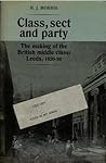 Class, Sect, and Party: The Making of the British Middle Class: Leeds, 1820 1850