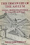 The Discovery Of The Asylum : Social Order And Disorder In The New Republic