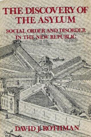 The Discovery Of The Asylum : Social Order And Disorder In The New Republic (Paperback)