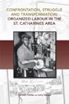 Confrontation, Struggle and Transformation: Organized Labour in the St. Catharines Area