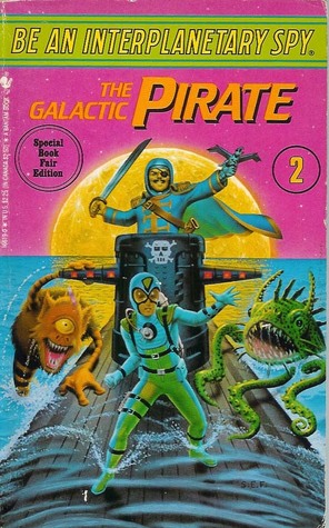The Galactic Pirate (Be An Interplanetary Spy, #2)