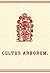Cultus Arborum: A Descripti...