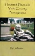 Haunted places in York County Pennsylvania (Paperback)
