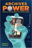 Archives Power: Memory, Accountability, and Social Justice
