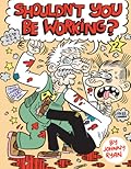 Shouldn't You Be Working #2
