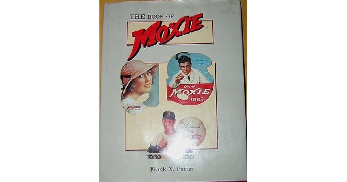 The Book of Moxie by Frank N. Potter
