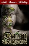 Damn Gorgeous by Jaye Valentine