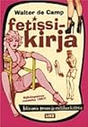 Fetissikirja – Fetisismin, pornon ja erotiikan historia Fetissikirja – Fetisismin, pornon ja erotiikan historia