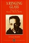 A Ringing Glass: The Life of Rainer Maria Rilke