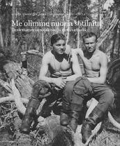 Me olimme nuoria sotilaita, tuntemattomat sotakuvat kertovat (Hardcover)