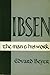 Ibsen: The Man and His Work (Paperback)