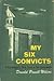 My Six Convicts by Donald Powell Wilson My Six Convicts by Donald Powell Wilson