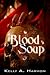 Blood Soup by Kelly A. Harmon