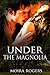 Under the Magnolia by Moira Rogers