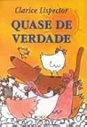 Quase de Verdade by Clarice Lispector Quase de Verdade by Clarice Lispector