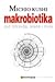 Makrobiotika: put zdravlja, sreće i mira