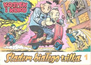 Śladem białego wilka (Kajtek i Koko, tom 1)